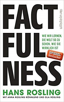 Factfulness: Wie wir lernen, die Welt so zu sehen, wie sie wirklich ist