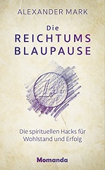 Die Reichtumsblaupause: Die spirituellen Hacks für Wohlstand und Erfolg