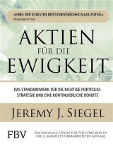 Aktien für die Ewigkeit: Das Standardwerk für die richtige Portfoliostrategie und eine kontinuierliche Rendite